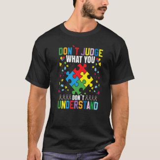 Dont Judge What You Dont Understand Autism T Shirt