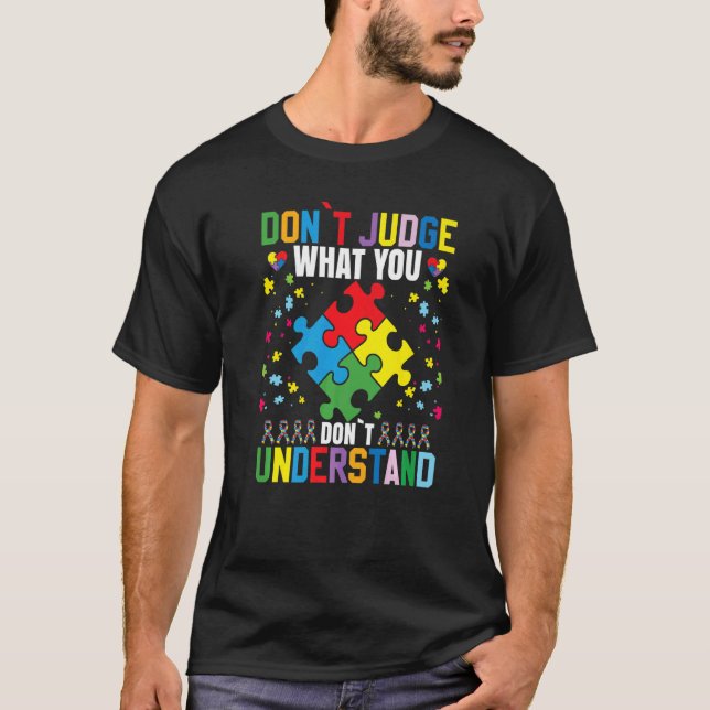 Dont Judge What You Dont Understand Autism T Shirt (Framsida)