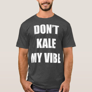 Dont Kale My Vibe Funny för Vegan Vegetarian T Shirt