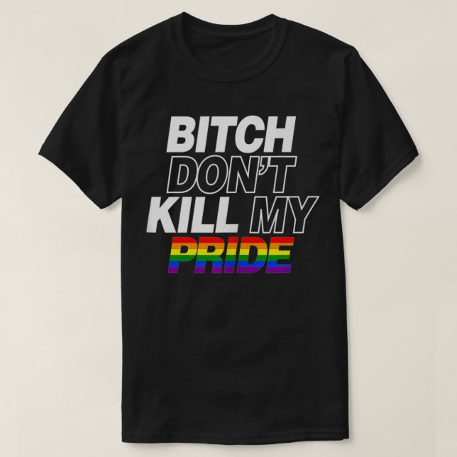 Don't Kill My Pride Funny Cute Gay Pride Stuff Art T Shirt (Design framsida)
