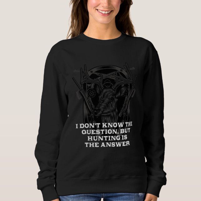 Dont Know Hunting Is Answer  Hunter Humor T Shirt (Framsida)