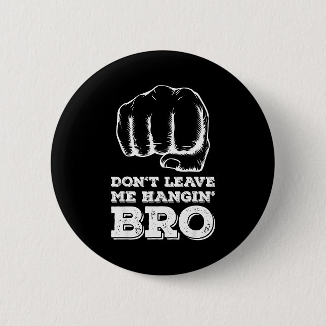 Dont Leave Me Hanging Bro - Fist Bump  Knapp (Framsida)