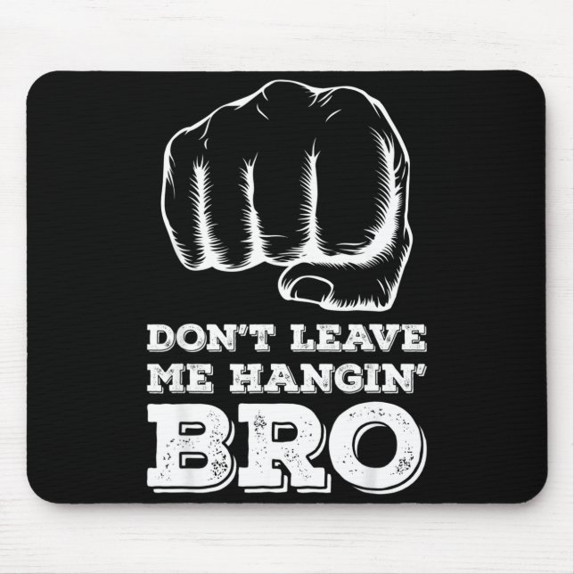 Dont Leave Me Hanging Bro - Fist Bump  Musmatta (Framsidan)