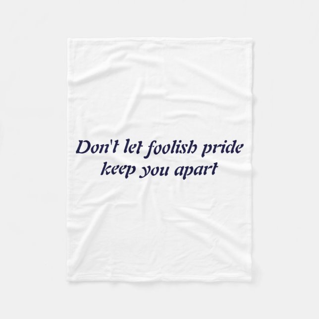Dont Let Foolish Pride  Fleecefilt (Framsidan)