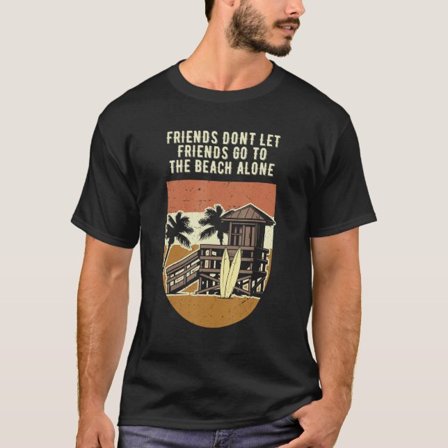 Dont Let Friends Go to the Beach Alone Ocean T Shirt (Framsida)