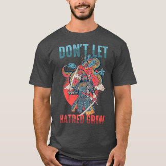 Don't Let Hatred Grow Anime Ninjas Manga Samurai T Shirt