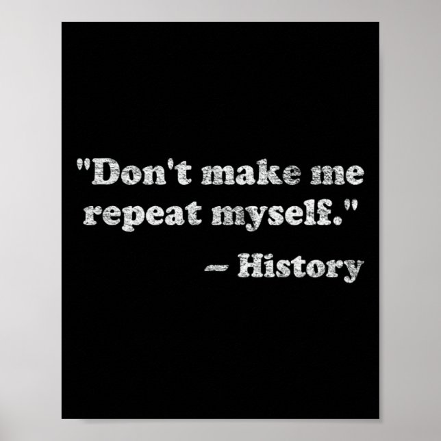 Dont Let Me Repeat Myself History  Poster (Framsidan)