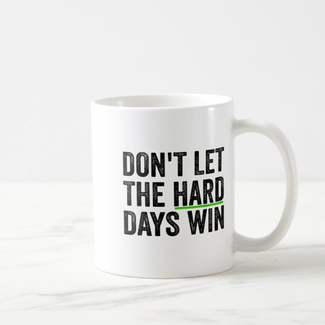 Don't Let The Hard Days Win Insrational Motivation Kaffemugg (Höger)