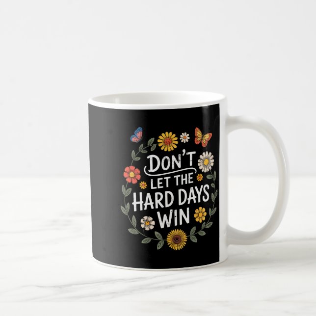 Don't Let The Hard Days Win Insrational Motivation Kaffemugg (Höger)