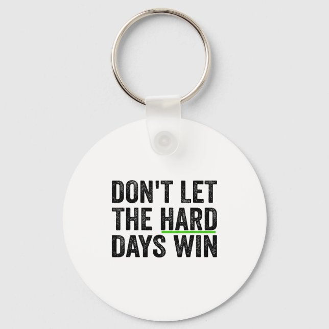 Don't Let The Hard Days Win Insrational Motivation Nyckelring (Framsida)