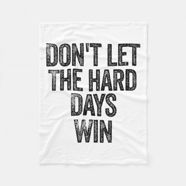 Don't Let The Hard Days Win Motivational  Fleecefilt (Framsidan)