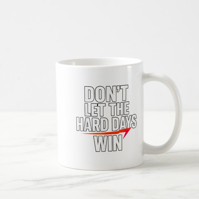 Don't Let The Hard Days Win Motivational For Resil Kaffemugg (Höger)