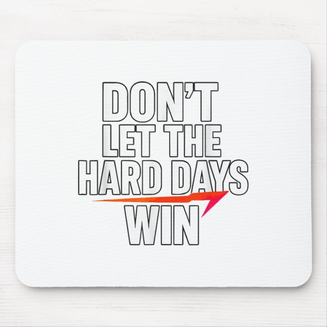 Don't Let The Hard Days Win Motivational For Resil Musmatta (Framsidan)