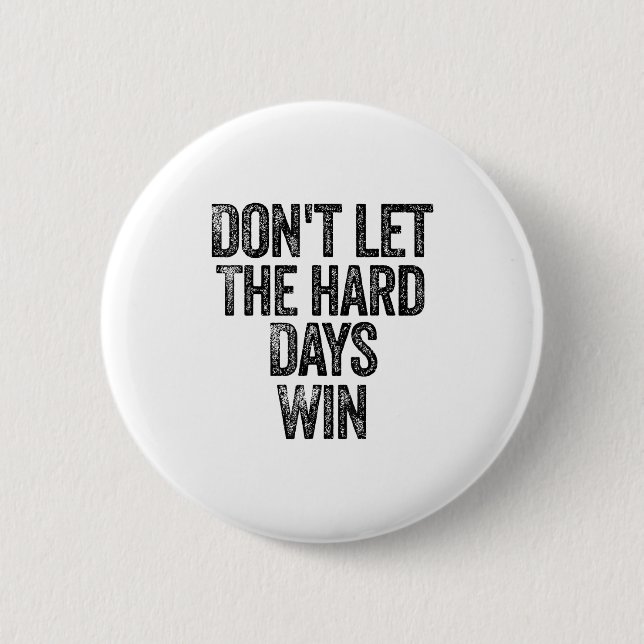 Don't Let The Hard Days Win Motivational  Knapp (Framsida)