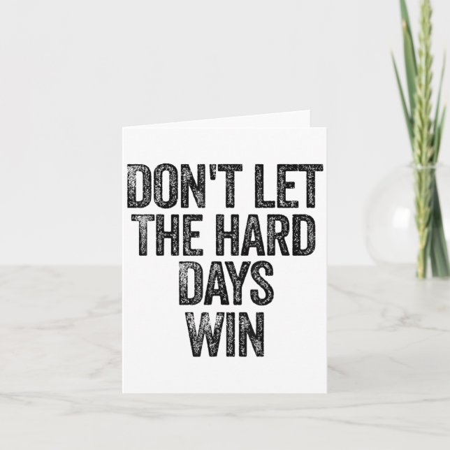 Don't Let The Hard Days Win Motivational  Kort (Framsida)