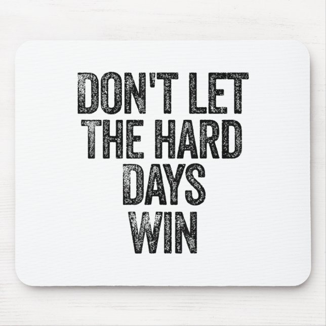 Don't Let The Hard Days Win Motivational  Musmatta (Framsidan)