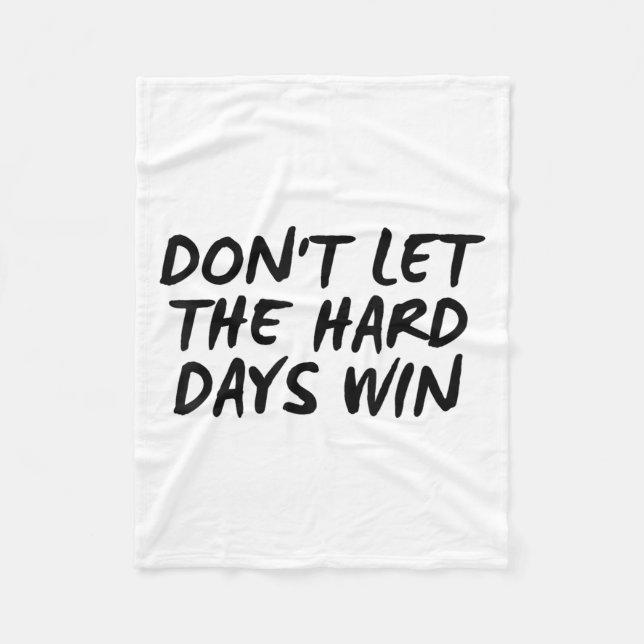 Don't Let The Hard Days Win Motivational Tee  Fleecefilt (Framsidan)