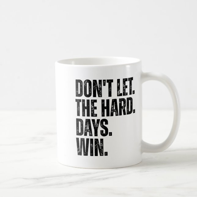Don't Let The Hard Days Win Motivational Tee  Kaffemugg (Höger)