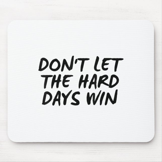 Don't Let The Hard Days Win Motivational Tee  Musmatta (Framsidan)