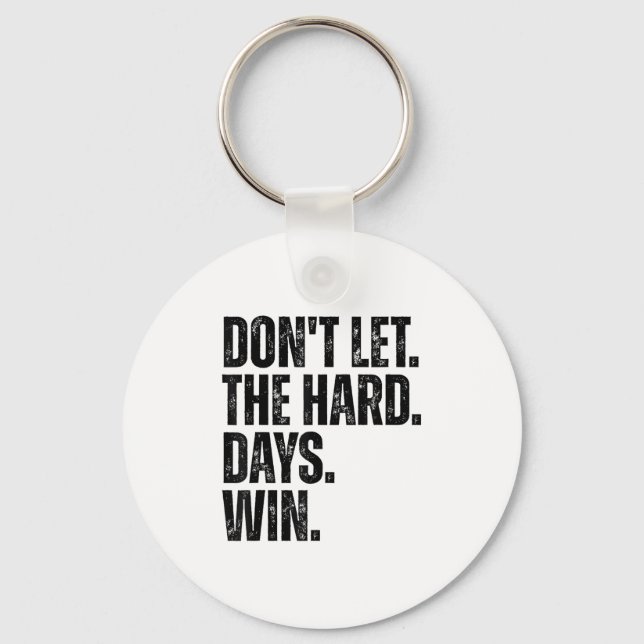 Don't Let The Hard Days Win Motivational Tee  Nyckelring (Framsida)