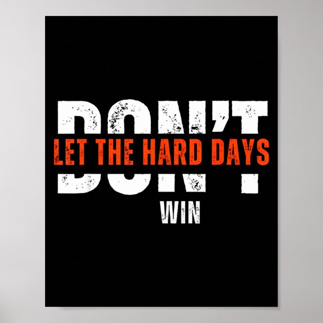 Don't Let The Hard Days Win Quote  Poster (Framsidan)