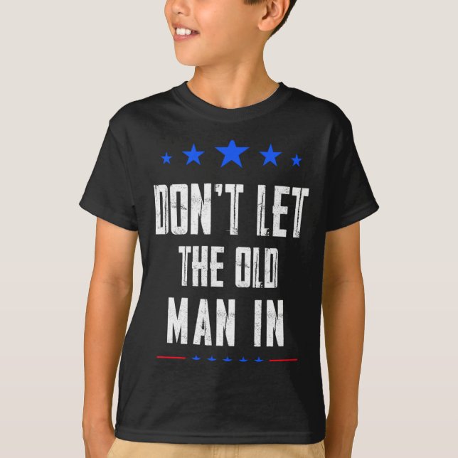 Dont Let The Old Man In _1  T Shirt (Framsida)