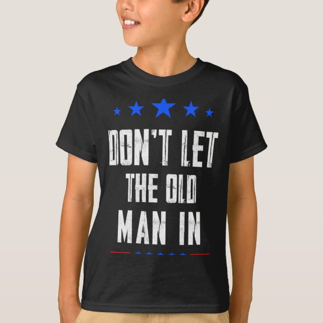 Dont Let The Old Man In  T Shirt (Framsida)