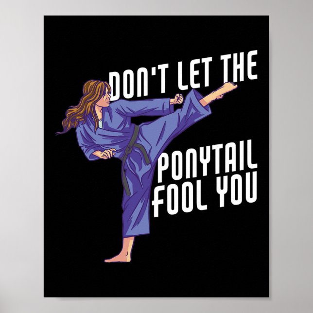 Don't Let The Ponytail Fool You Funny Karate Kickb Poster (Framsidan)