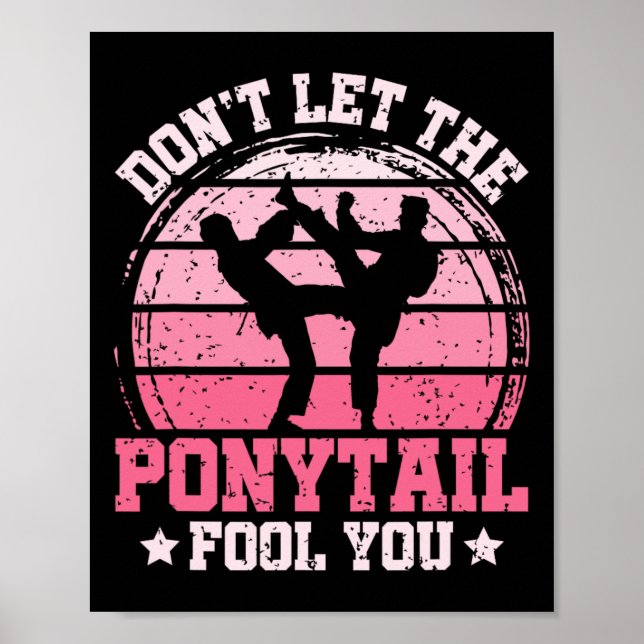 Don't Let The Ponytail Fool You Martial Art Karate Poster (Framsidan)