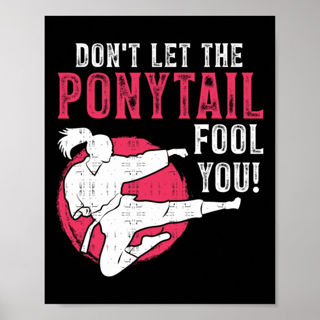 Dont Let The Ponytail Fool You Martial Arts Girl - Poster (Framsidan)