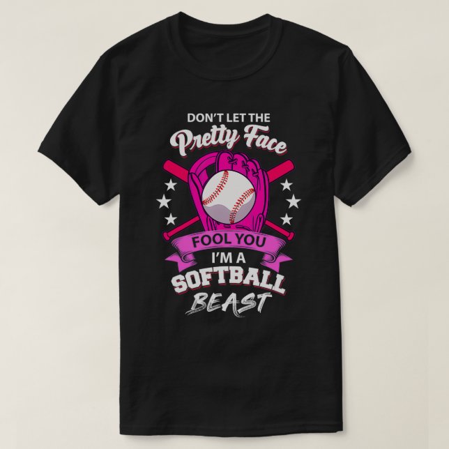 Don't Let The Pretty Face Fool You I'm A Softball  T Shirt (Design framsida)