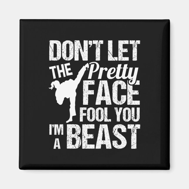 Dont Let The Pretty Face Fool You Karate Taekwondo Magnet (Framsidan)