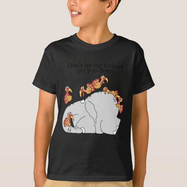 Dont Let The Turkeys Get You Down  T Shirt (Framsida)