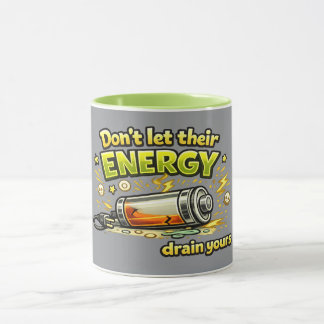 Don't Let Their Energy Drain Yours Coffee Mug  Mugg