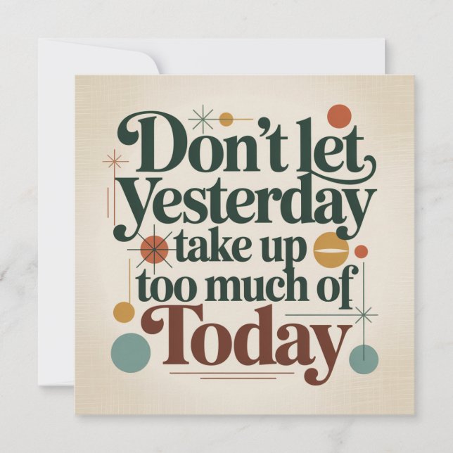Don't Let Yesterday Take Up Too Much Of Today Inbjudningar (Framsida)