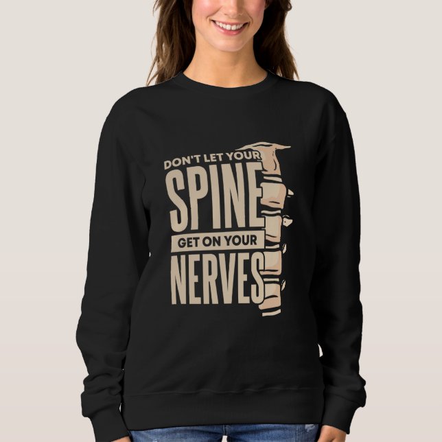 Dont Let Your Spine Get on Your Nerves Chiropracti T Shirt (Framsida)