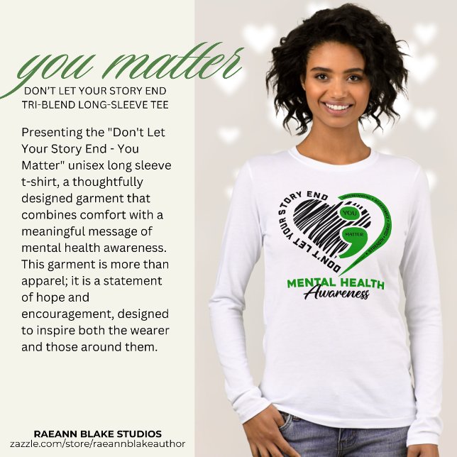 Don't Let Your Story End - You Matter Unisex T Shirt (Skapare uppladdad)