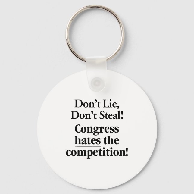 Don't Lie Don't Steal Congress Hates The Competiti Nyckelring (Framsida)