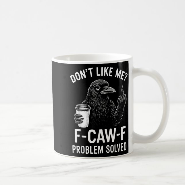 Don't Like Me F-caw-f Problem Solved Crow Meme Hum Kaffemugg (Höger)