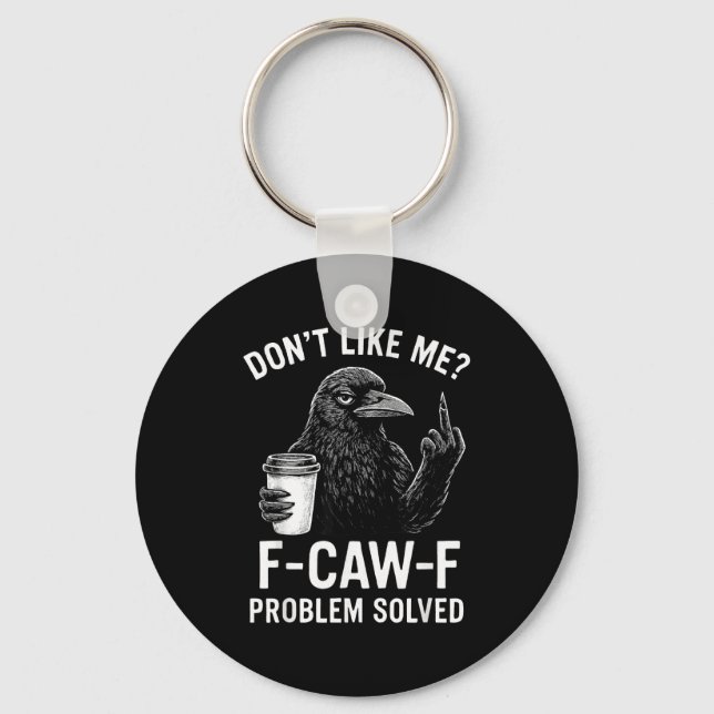 Don't Like Me F-caw-f Problem Solved Crow Meme Hum Nyckelring (Framsida)
