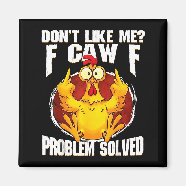 Don't Like Me F Caw F Problem Solved Funny Chicken Magnet (Framsidan)