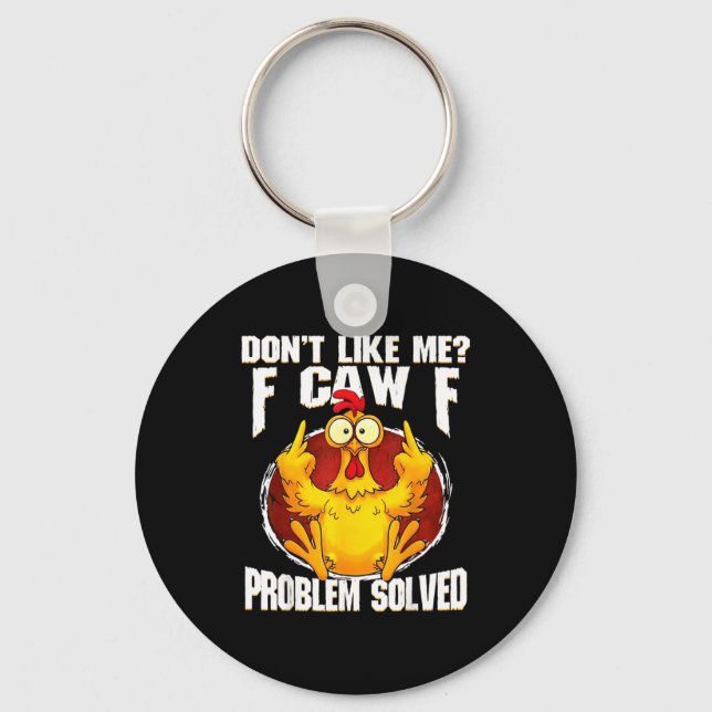 Don't Like Me F Caw F Problem Solved Funny Chicken Nyckelring (Framsida)