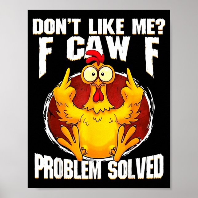 Don't Like Me F Caw F Problem Solved Funny Chicken Poster (Framsidan)
