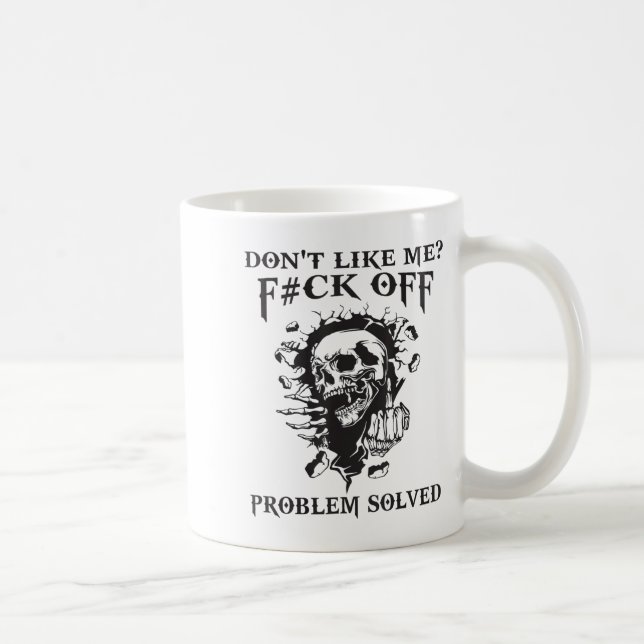 Don't Like Me_ F#ck Off Problem-solved Funny Humor Kaffemugg (Höger)