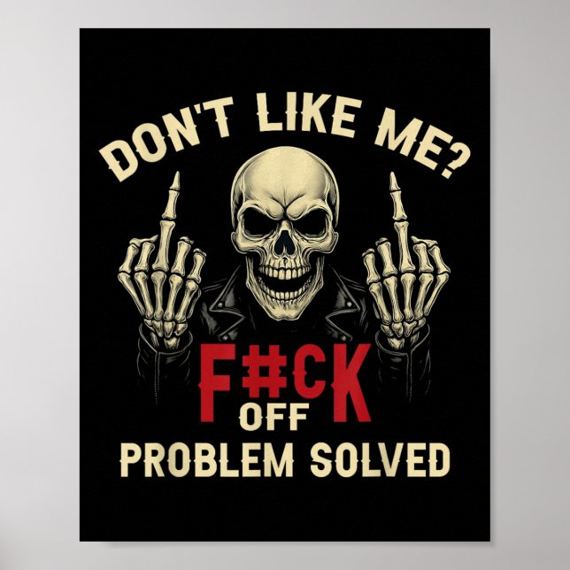 Don't Like Me_ F#ck Off Problem-solved Funny Humor Poster (Framsidan)