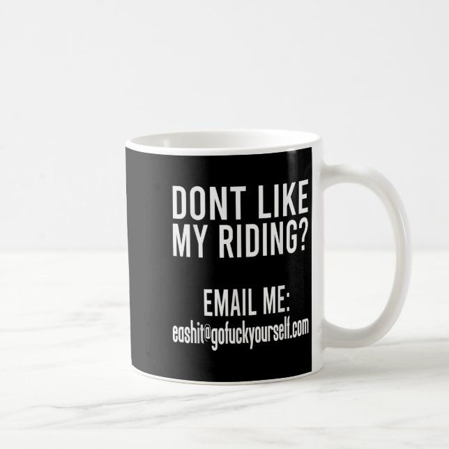 Dont Like My Riding Email Me Ea@goforyourself.com  Kaffemugg (Höger)