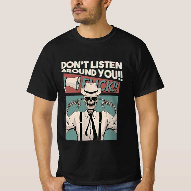 don't listen around you t shirt (Framsida)