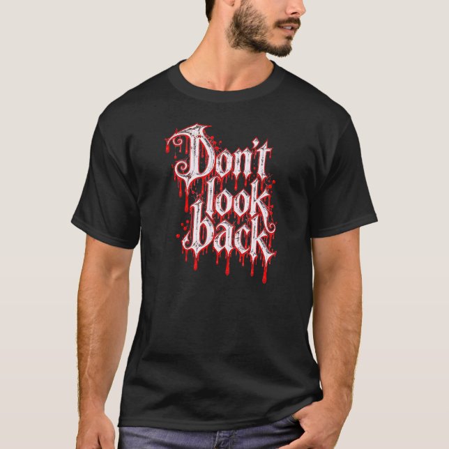 Don't Look Back" Spooky Ghost Horror Halloween  T Shirt (Framsida)