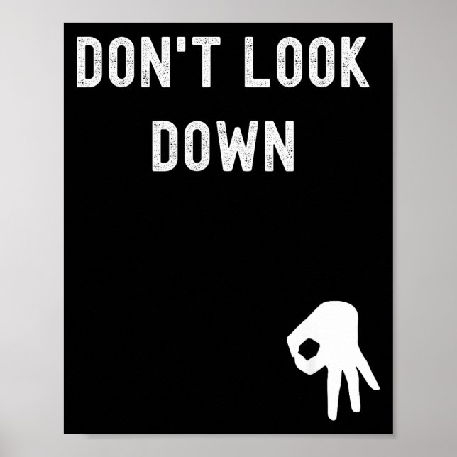 Don't Look Down Funny Sarcastic Hilarious Saying  Poster (Framsidan)