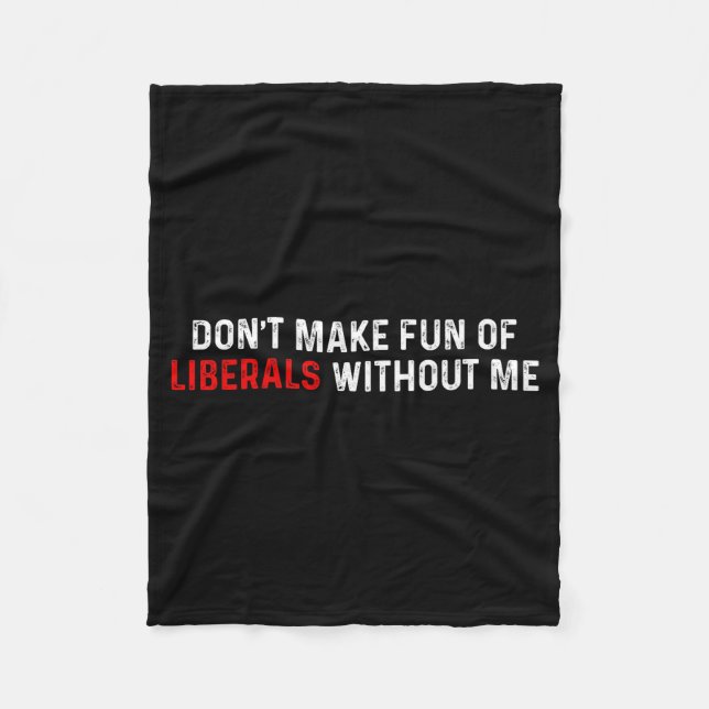 Don't Make Fun Of Liberals Without Me Funny (2 Sid Fleecefilt (Framsidan)